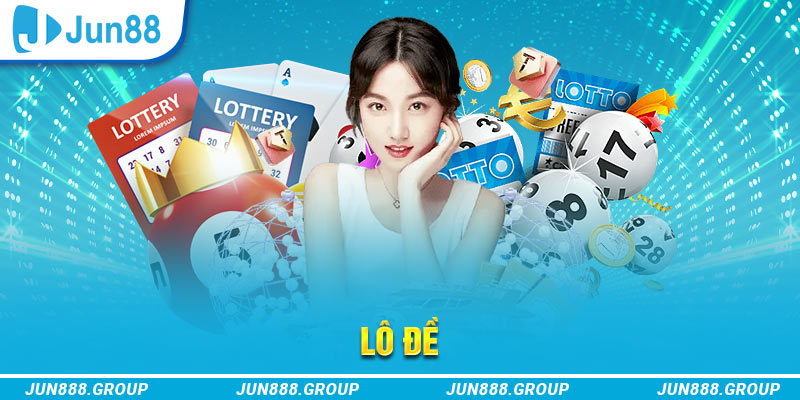 Lô Đề Jun88 - Sảnh Cược Hấp Dẫn Với Tỷ Lệ Thắng Cao 1 Khám phá lô đề JUN88